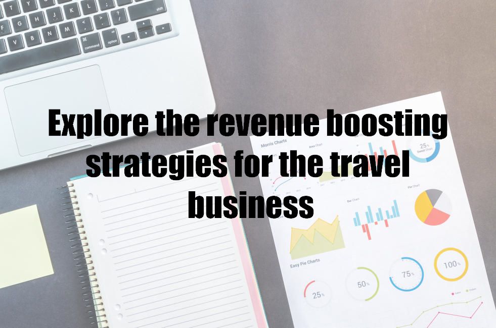 Explore the revenue boosting strategies for the travel business