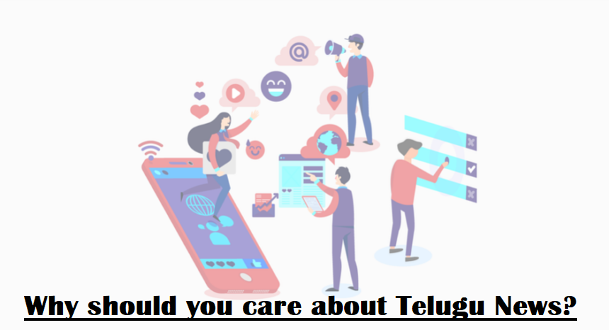 Why should you care about Telugu News?