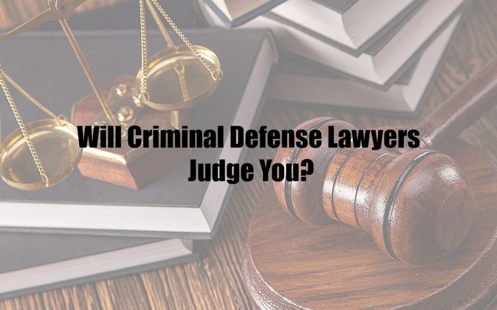 Will Criminal Defense Lawyers Judge You?