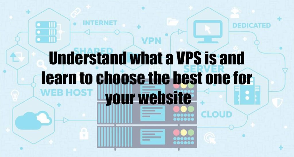 Understand what a VPS is and learn to choose the best one for your website