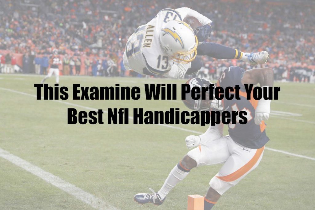 This Examine Will Perfect Your Best Nfl Handicappers